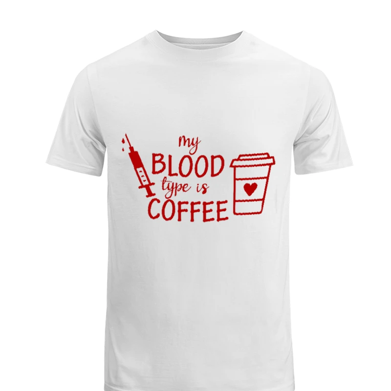 Blood Type Coffee clipart,Nurse Medical Funny Design, Funny Nursing Graphic-White - Unisex Heavy Cotton T-Shirt