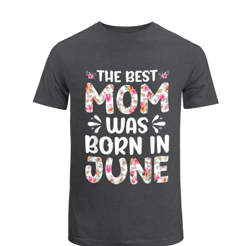 The Best Mon Was Born in June, Mom design,Mon Gift- - Unisex Heavy Cotton T-Shirt