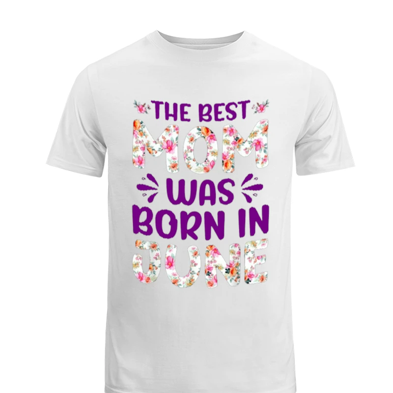 The Best Mon Was Born in June, Mom design,Mon Gift-White - Unisex Heavy Cotton T-Shirt
