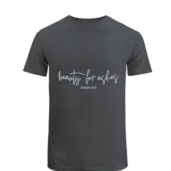 Christian Tee, Christian Apparel T-shirt, Christian Faith Based Trendy shirt,  Beauty for ashes Unisex Heavy Cotton T-Shirt