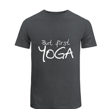 but first yoga yoga Tee, yoga T-shirt, yoga shirt, Yoga Top meditation tshirt, Yoga Namaste Tee,  yoga gifts gifts for yoga yoga clothing Unisex Heavy Cotton T-Shirt