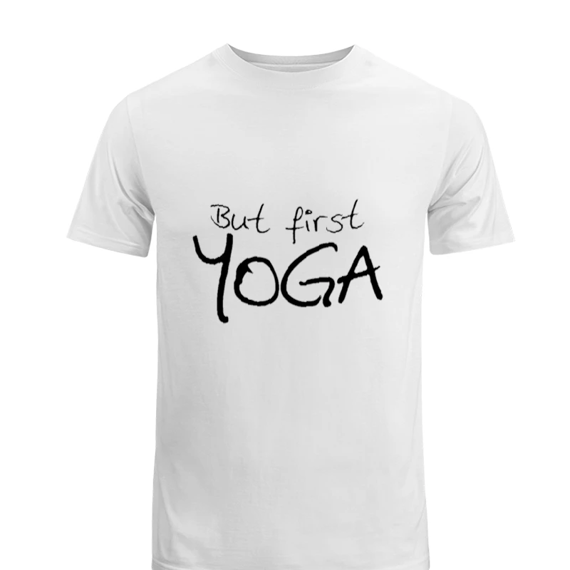 but first yoga yoga, yoga, yoga, Yoga Top meditation, Yoga Namaste, yoga gifts gifts for yoga yoga clothing-White - Unisex Heavy Cotton T-Shirt