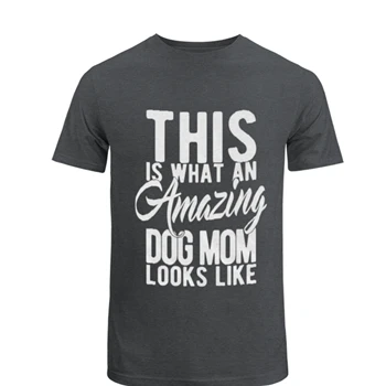 This is What an Amazing Dog Mom Looks Like Tee,  Funy Mothers Day Unisex Heavy Cotton T-Shirt