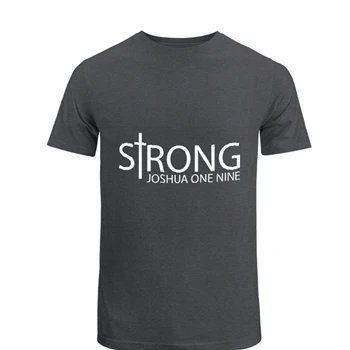 Strong Design, Christian, Christian, Joshua 1:9, Christian Gift For Men, Joshua One Nine T-Shirt