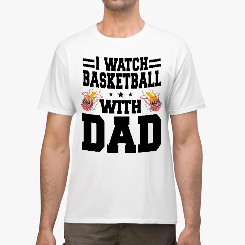 I Watch Basketball With Dad Design, Basketball Lover Gift, Basketball Player, Basketball Dad Graphic, Basketball Design, Ball Game Graphic-White - Unisex Heavy Cotton T-Shirt