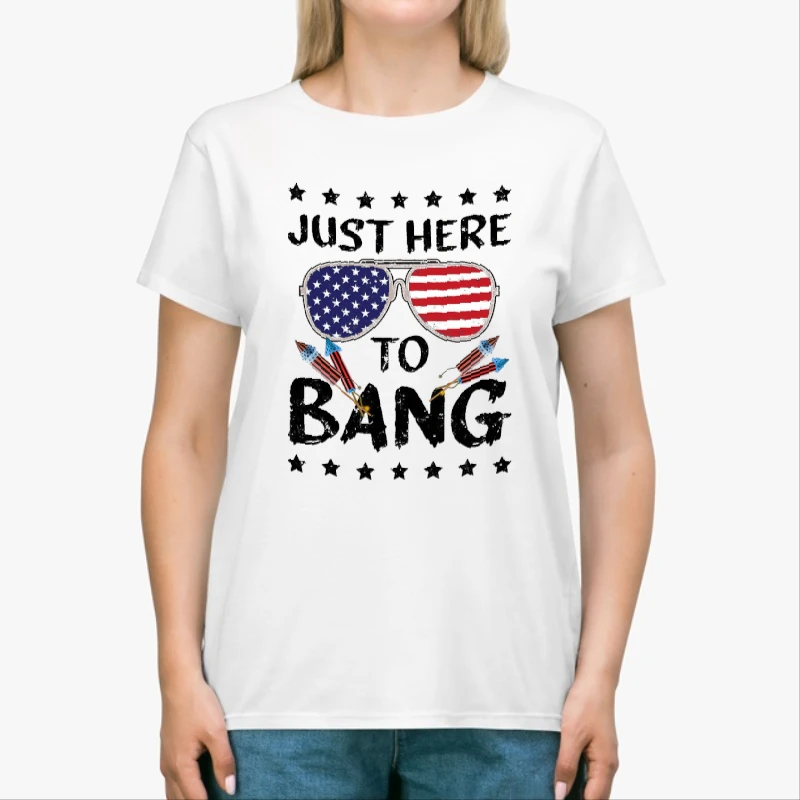 4th Of July, 4th Of July Gift, Independence Day, Funny 4th Of July I'm Just Here To Bang Usa Flag Sunglasses-White - Unisex Heavy Cotton T-Shirt