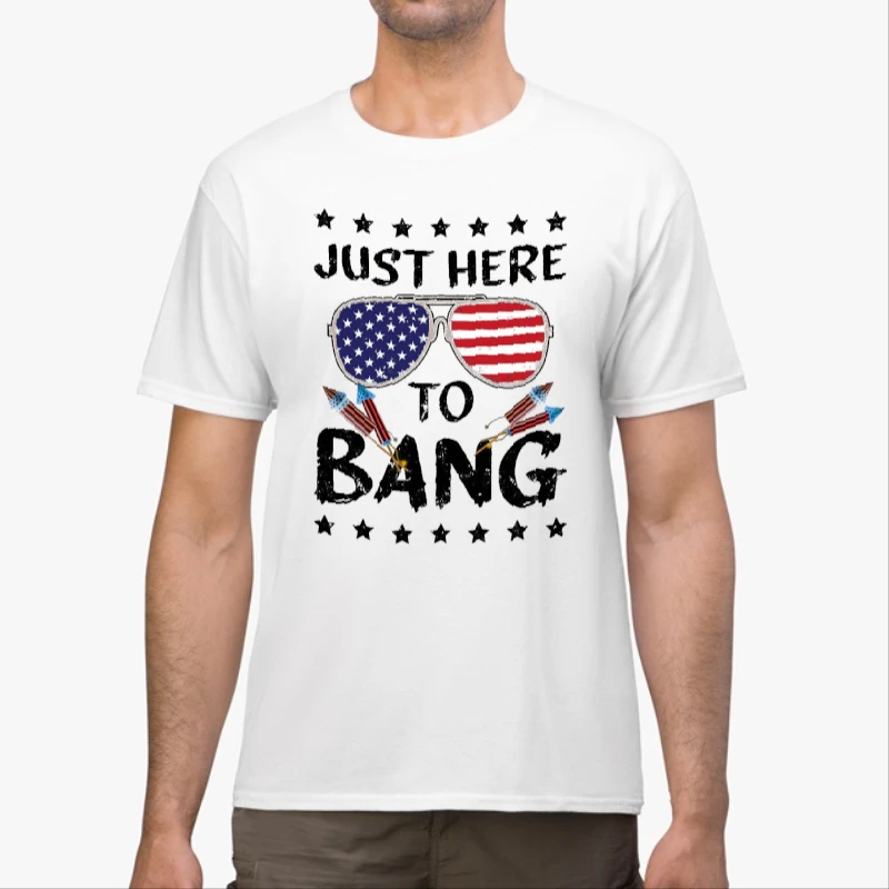 4th Of July, 4th Of July Gift, Independence Day, Funny 4th Of July I'm Just Here To Bang Usa Flag Sunglasses-White - Unisex Heavy Cotton T-Shirt