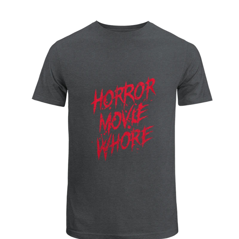 Mens Horror Movie Whore,  Funny Sarcastic Scary Movie Lovers Graphic- - Unisex Heavy Cotton T-Shirt