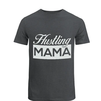 HUSTLING MAMA Mother's Day gif Tee, mom life motherhood T-shirt,  wife design gift Unisex Heavy Cotton T-Shirt