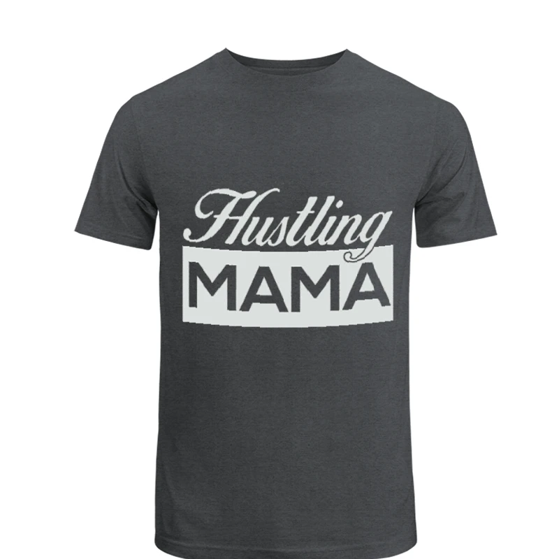 HUSTLING MAMA Mother's Day gif, mom life motherhood, wife design gift- - Unisex Heavy Cotton T-Shirt