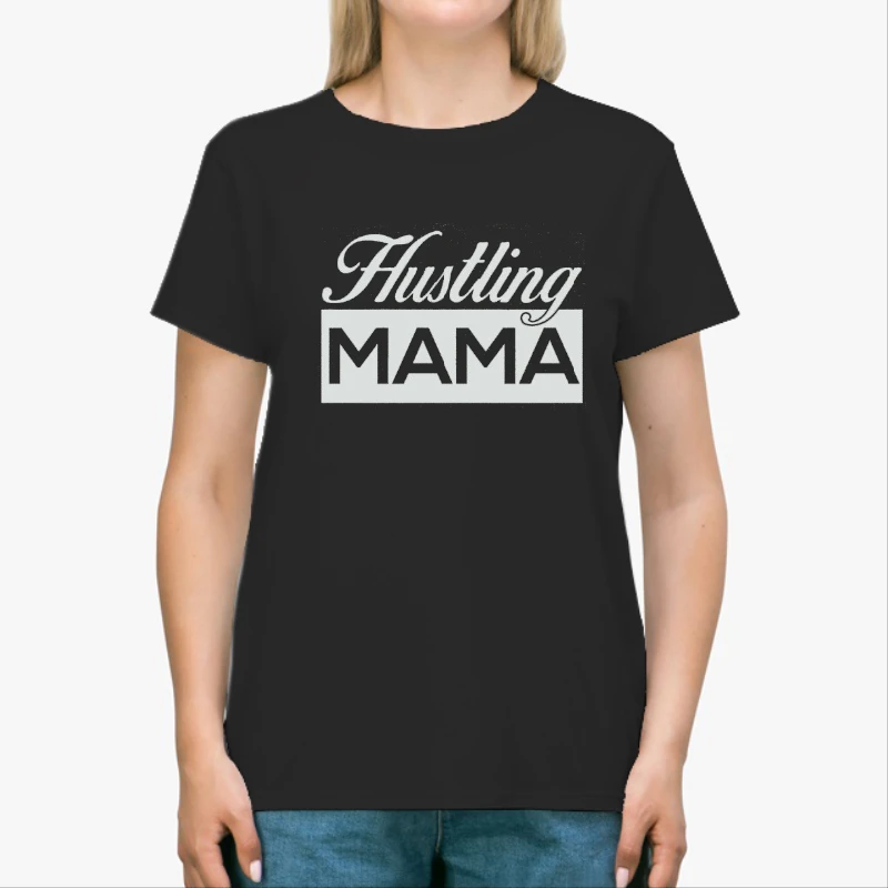 HUSTLING MAMA Mother's Day gif, mom life motherhood, wife design gift-Black - Unisex Heavy Cotton T-Shirt