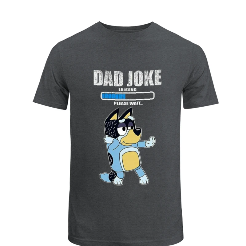 Color Bluey Dad Joke, Daddy Father's Day, Funny Daddy Dad Joke Graphic- - Unisex Heavy Cotton T-Shirt