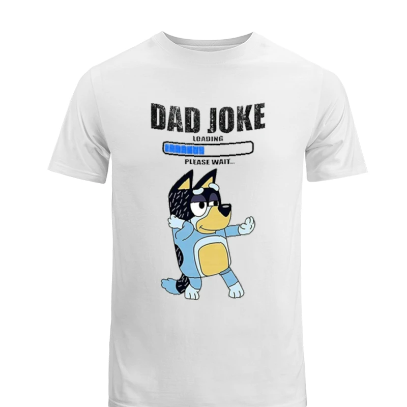 Color Bluey Dad Joke, Daddy Father's Day, Funny Daddy Dad Joke Graphic-White - Unisex Heavy Cotton T-Shirt