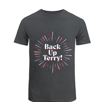 4th Of July Shirt, Independence Day Shirt, 4th Of July Gift, Original Back Up Terry Put It In Reverse 4th 4th Of July Party Tshirt T-Shirt