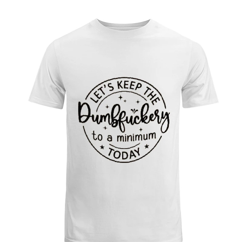 Funny Women Tank Top, Sarcastic Tank, Let's Keep The Dumbfuckery To A Minimum Today, Dumbfuck, Funny, Gift For Her, Tank-White - Unisex Heavy Cotton T-Shirt