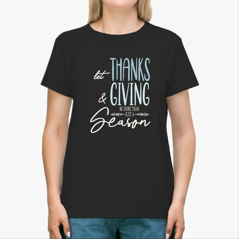 Let Thanks and Giving be more than just a Holiday, Be more than a season-Black - Unisex Heavy Cotton T-Shirt