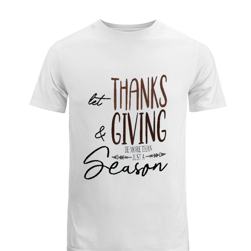 Let Thanks and Giving be more than just a Holiday, Be more than a season-White - Unisex Heavy Cotton T-Shirt