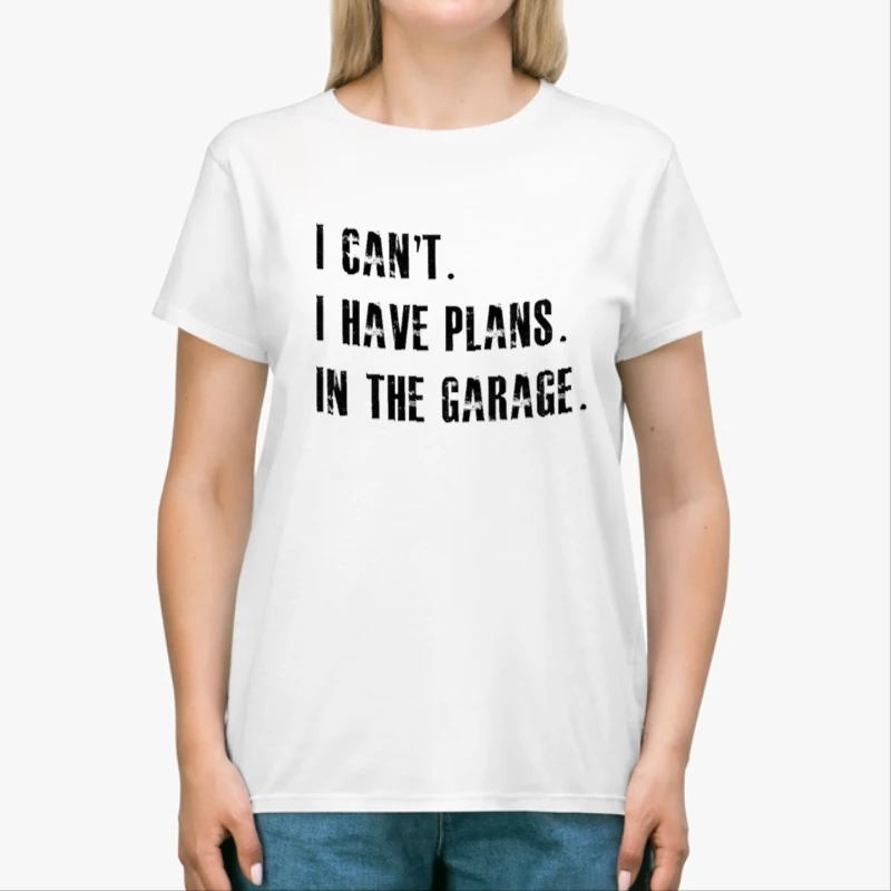 I Cant I Have Plans In The Garage Car Mechanic Design Fathers Day Gift-White - Unisex Heavy Cotton T-Shirt