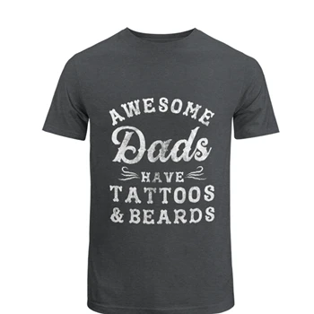 Crazy Dog, Awesome Dads Have Tattoos and Beards Design. Funny Fathers Day Graphic T-Shirt