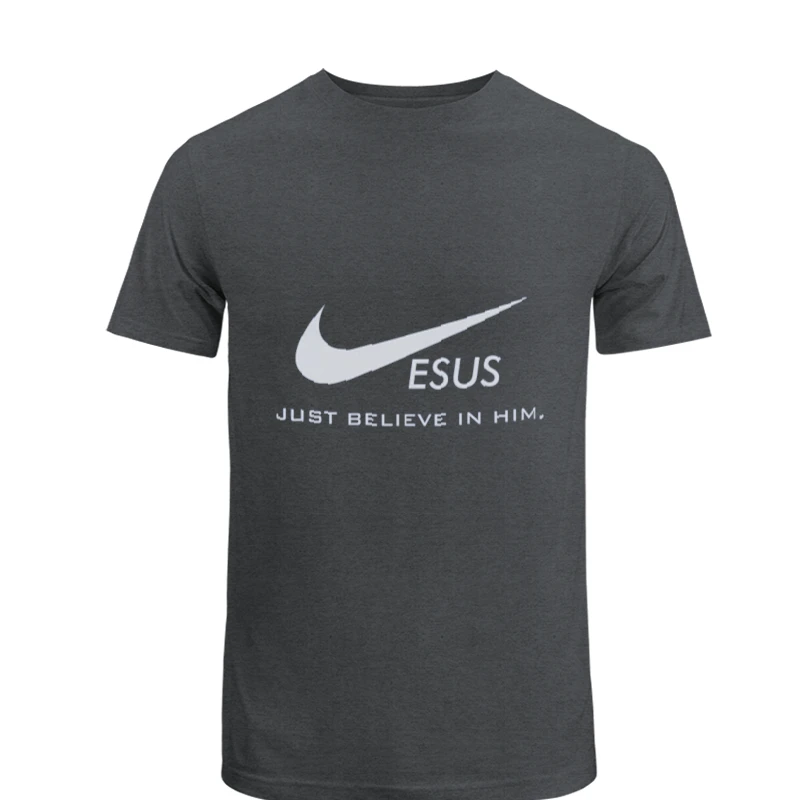 Jesus  - Just Believe In Him, Christian, Christian gift, pastor, baptism present, funny humor- - Unisex Heavy Cotton T-Shirt