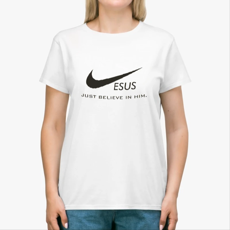 Jesus  - Just Believe In Him, Christian, Christian gift, pastor, baptism present, funny humor-White - Unisex Heavy Cotton T-Shirt