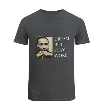 Dream Dr Martin Luther King Tee,  Dream But Stay Woke Unisex Heavy Cotton T-Shirt