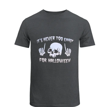 Skull Halloween Tee, It's Never Too Early For Halloween Goth Halloween Unisex Heavy Cotton T-Shirt