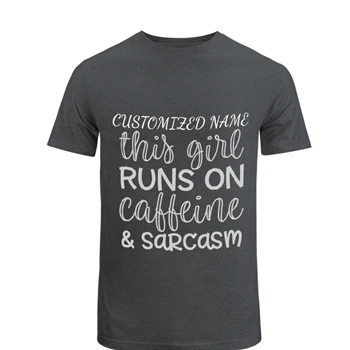 This Girl Runs On Caffeine and Sarcasm Tee, Customized Sarcastic T-shirt,  Funny Gift Unisex Heavy Cotton T-Shirt