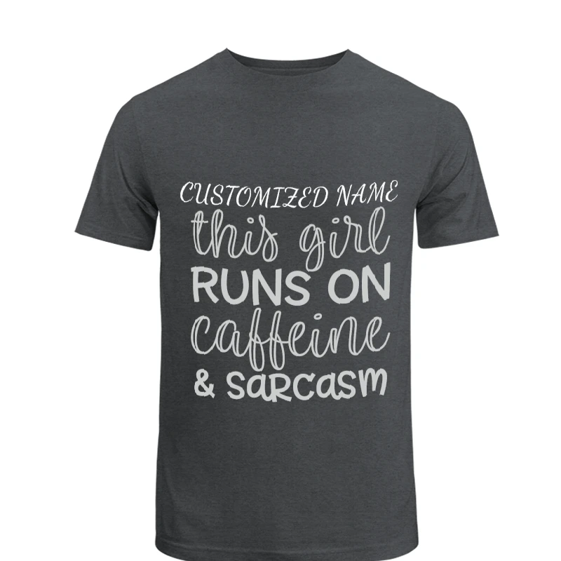 This Girl Runs On Caffeine and Sarcasm, Customized Sarcastic, Funny Gift- - Unisex Heavy Cotton T-Shirt
