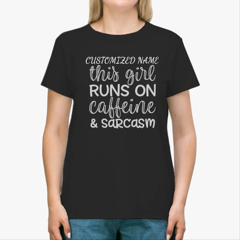 This Girl Runs On Caffeine and Sarcasm, Customized Sarcastic, Funny Gift-Black - Unisex Heavy Cotton T-Shirt