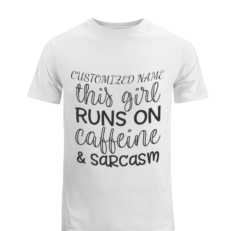 This Girl Runs On Caffeine and Sarcasm, Customized Sarcastic, Funny Gift-White - Unisex Heavy Cotton T-Shirt