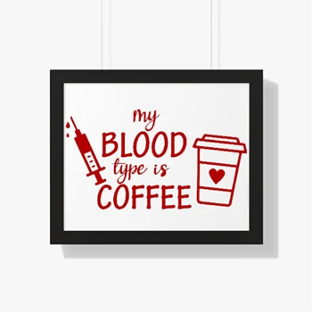 Blood Type Coffee clipart Framed Canvas, Nurse Medical Funny Design Framed Poster,  Funny Nursing Graphic Framed Horizontal Poster