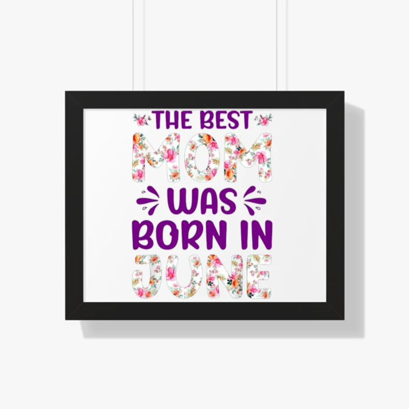 The Best Mon Was Born in June, Mom design,Mon Gift- - Framed Horizontal Poster
