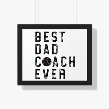 Best Dad Baseball Coach Ever Design Framed Canvas, Baseball Dad Coaches Graphic Framed Poster,  Fathers Day Design Framed Horizontal Poster