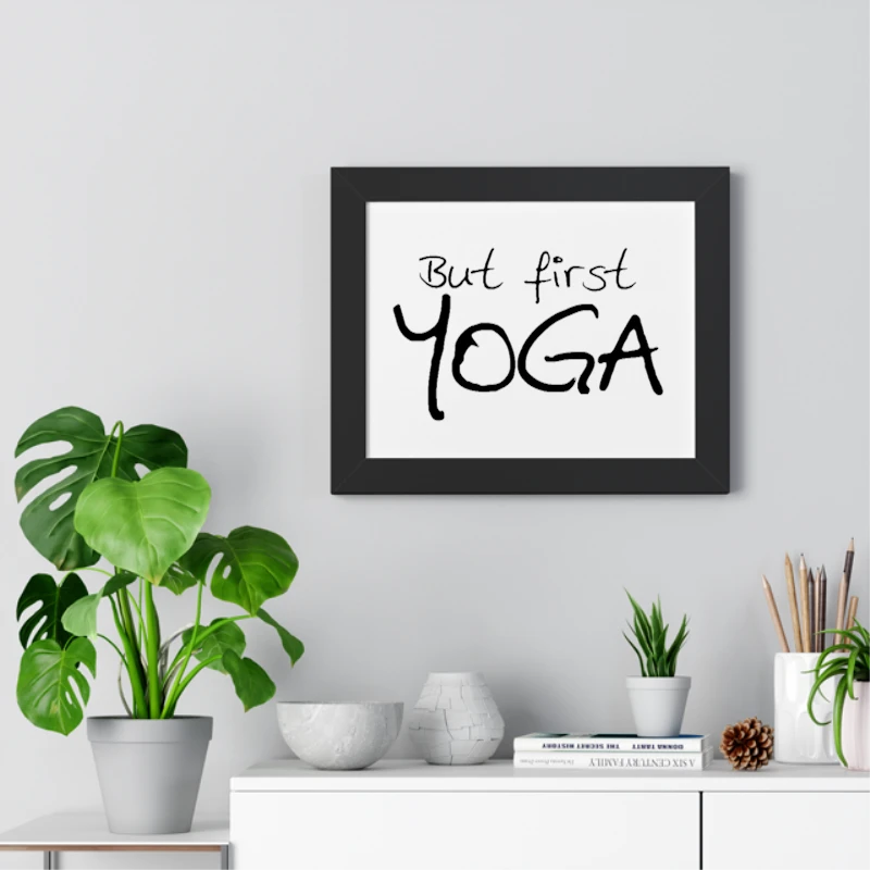 but first yoga yoga, yoga, yoga, Yoga Top meditation, Yoga Namaste, yoga gifts gifts for yoga yoga clothing- - Framed Horizontal Poster
