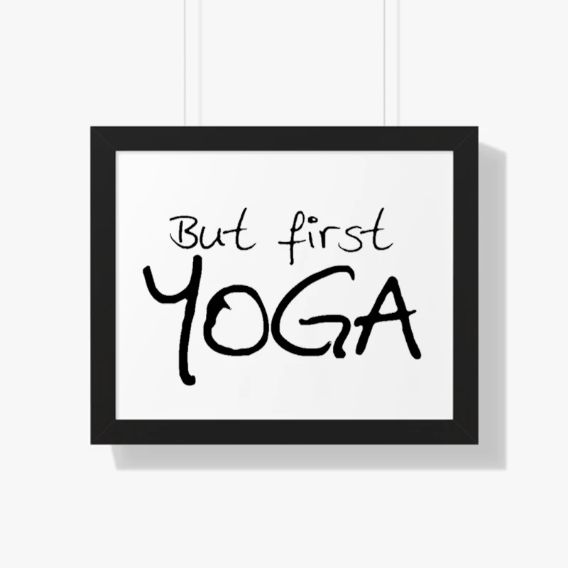 but first yoga yoga, yoga, yoga, Yoga Top meditation, Yoga Namaste, yoga gifts gifts for yoga yoga clothing- - Framed Horizontal Poster