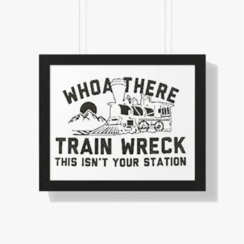 Who are there Framed Canvas,  Train wreck this is not your station Design Framed Horizontal Poster