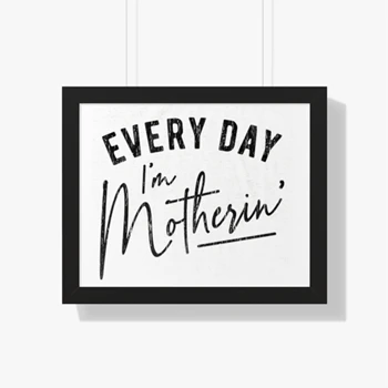 Every Day I'm Motherin Design Framed Canvas,  Funny Mothers Day Mommy Hustle Parenting Graphic Framed Horizontal Poster
