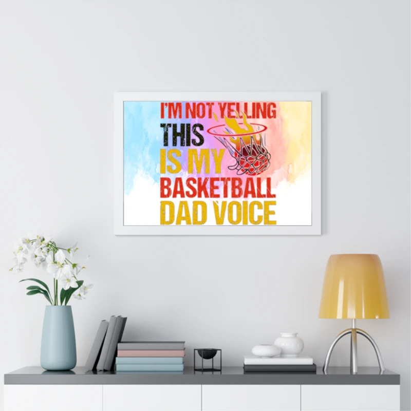 I'm Not Yelling This Is Just Design, Father's Day Gift, Basketball Game Lover, Basketball Player, Basketball Dad Graphic, Basketball Design- - Framed Horizontal Poster