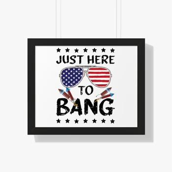 4th Of July Framed Canvas, 4th Of July Gift Framed Poster, Independence Day Framed Canvas,  Funny 4th Of July I'm Just Here To Bang Usa Flag Sunglasses Framed Horizontal Poster