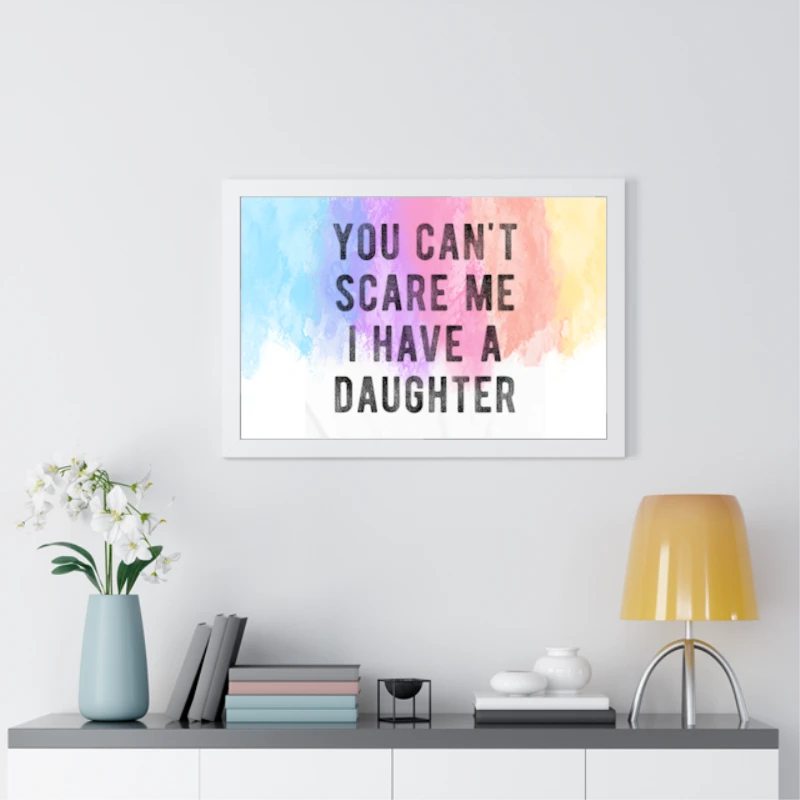 You Cant Scare Me I Have A Daughter,  Funny Sarcastic Gift for Dad- - Framed Horizontal Poster
