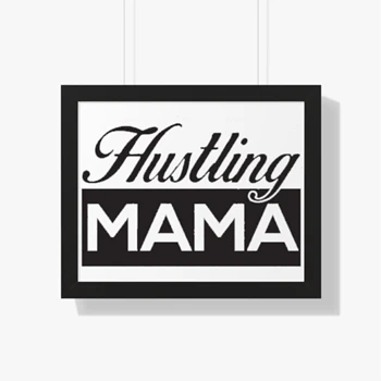 HUSTLING MAMA Mother's Day gif Framed Canvas, mom life motherhood Framed Poster,  wife design gift Framed Horizontal Poster