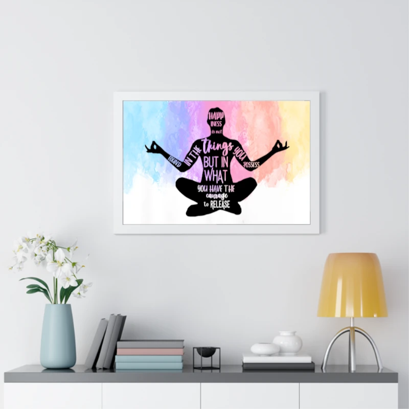 Happiness Is Not Found In The Things You Possess But In What You Have The Courage To Release, Zen Spiritual, Meditation, Yoga- - Framed Horizontal Poster