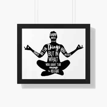 Happiness Is Not Found In The Things You Possess But In What You Have The Courage To Release Framed Canvas, Zen Spiritual Framed Poster, Meditation Framed Canvas,  Yoga Framed Horizontal Poster