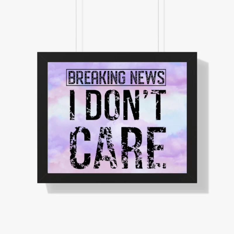 Breaking News I Don’t Care Funny Sassy- - Framed Horizontal Poster
