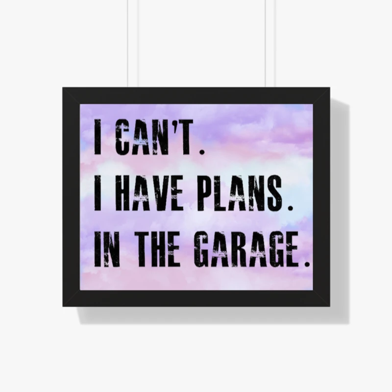 I Cant I Have Plans In The Garage Car Mechanic Design Fathers Day Gift- - Framed Horizontal Poster
