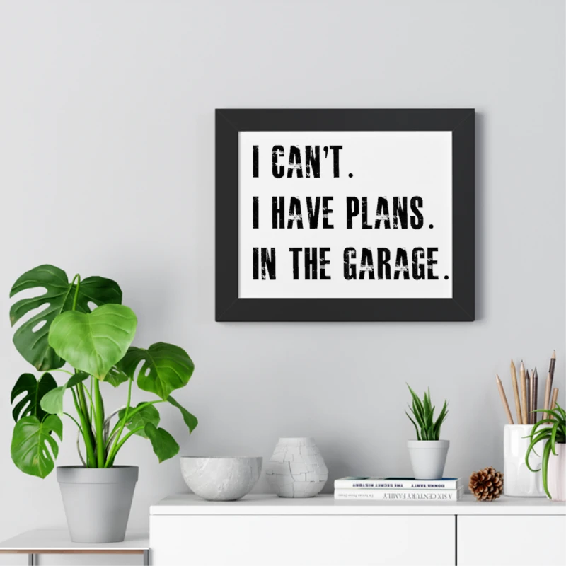 I Cant I Have Plans In The Garage Car Mechanic Design Fathers Day Gift- - Framed Horizontal Poster