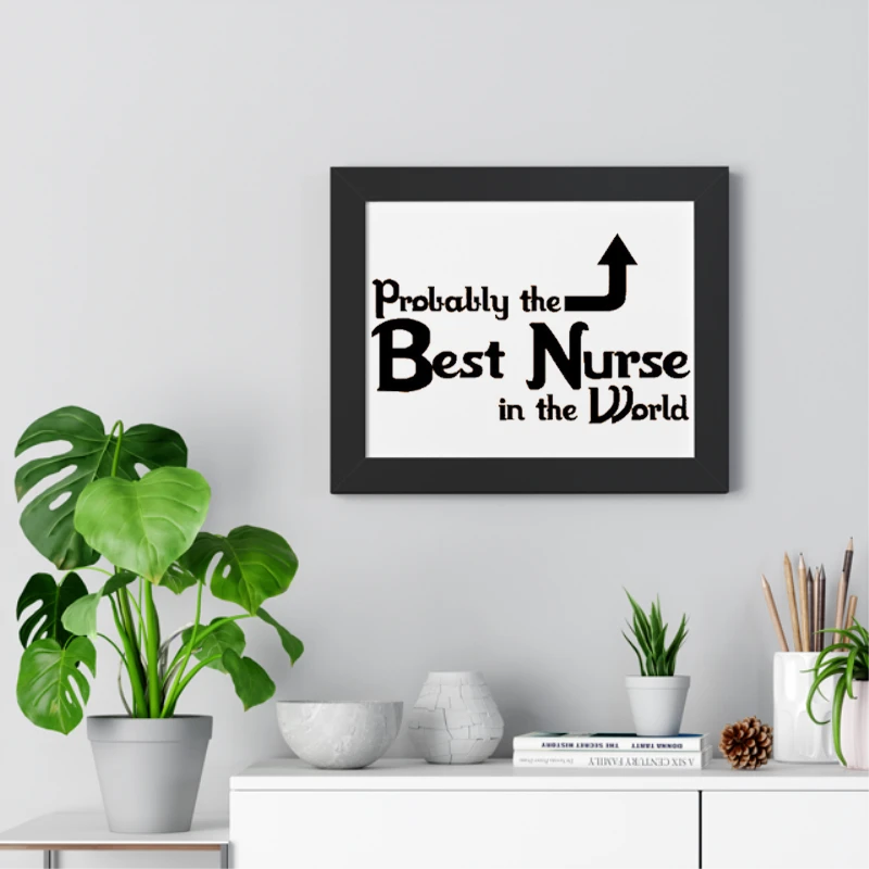 Probably the Best Nurse in the World, Funny Nurse, Nursing Design- - Framed Horizontal Poster