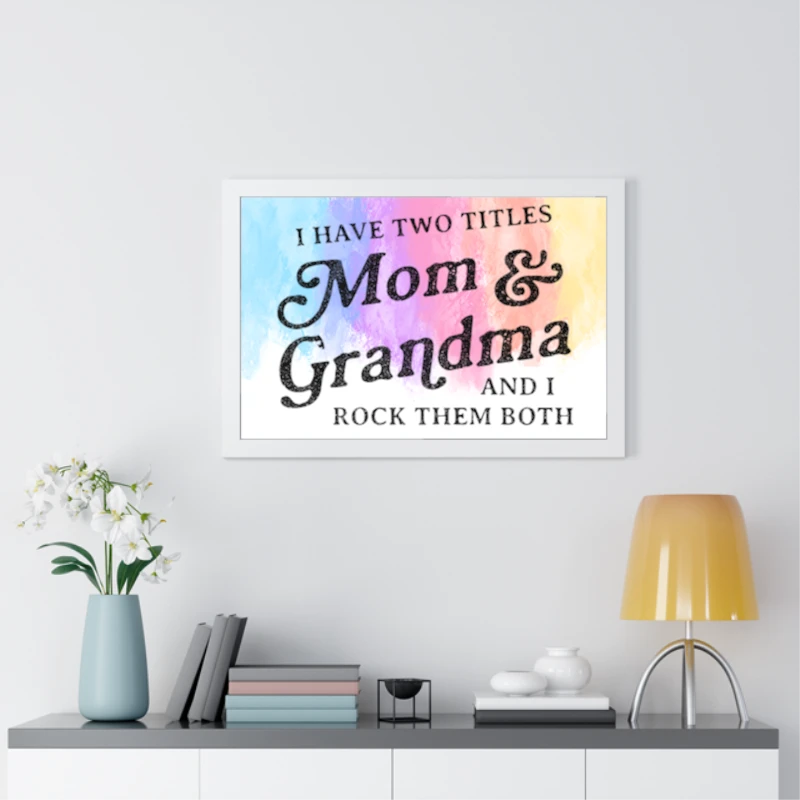 I Have Two Titles Mom and Grandma And I Rock Them Both, Funny Mothers Day Graphic- - Framed Horizontal Poster