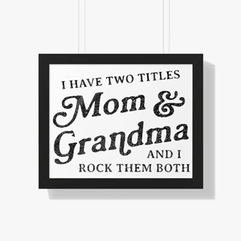I Have Two Titles Mom and Grandma And I Rock Them Both Framed Canvas,  Funny Mothers Day Graphic Framed Horizontal Poster